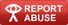 Report Abuse from Hacking and Viruses to Cyber Bullying, Sexual Behaviour and Harmful Content