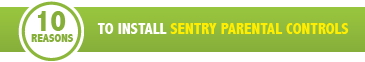 10 Reasons to Install Sentry Parental Controls